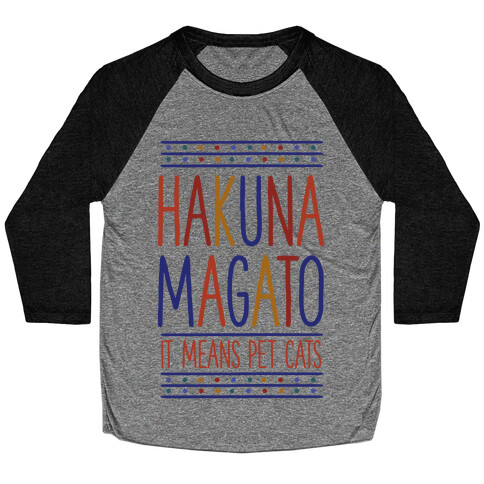 Hakuna Magato It Means Pet Cats Baseball Tee