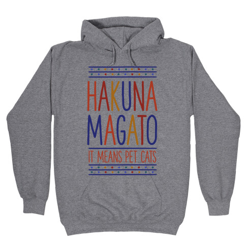 Hakuna Magato It Means Pet Cats Hooded Sweatshirt