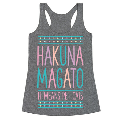 Hakuna Magato It Means Pet Cats Racerback Tank Top