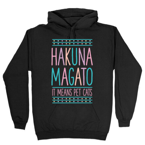 Hakuna Magato It Means Pet Cats Hooded Sweatshirt