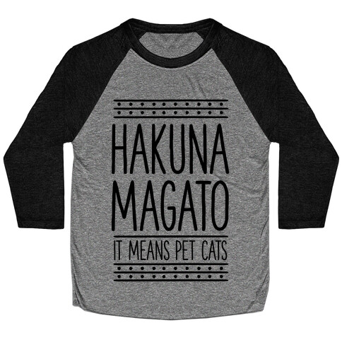 Hakuna Magato It Means Pet Cats Baseball Tee