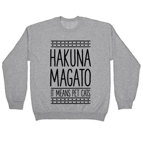 Hakuna Magato It Means Pet Cats Pullover