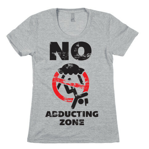 No Abducting Zone Womens T-Shirt