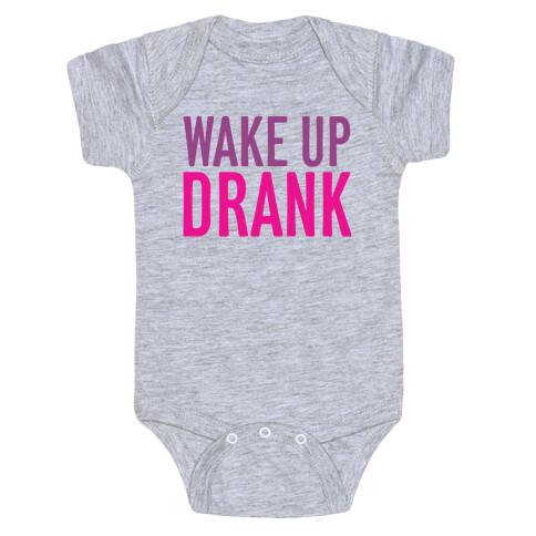 Wake Up Drank Baby One-Piece