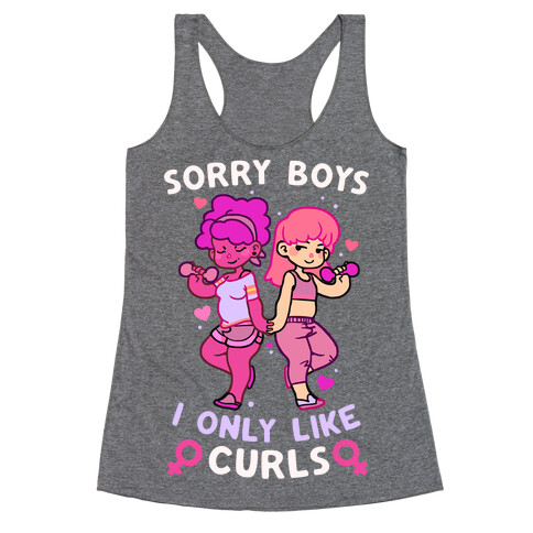 Sorry Boys I Only Like Curls Racerback Tank Top