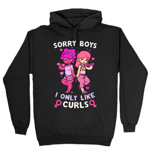 Sorry Boys I Only Like Curls Hooded Sweatshirt