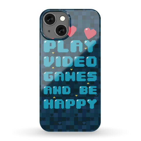 Play Video Games And Be Happy Phone Case