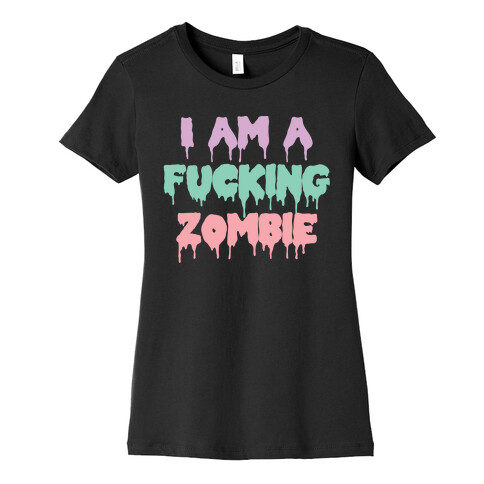 I Am A F***ing Zombie (Pastel) Womens T-Shirt