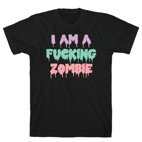 I Am A F***ing Zombie (Pastel) T-Shirt