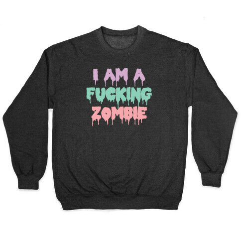 I Am A F***ing Zombie (Pastel) Pullover