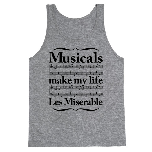 Musicals Make My Life Les Miserable Tank Top