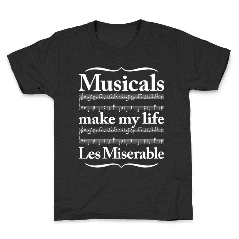 Musicals Make My Life Les Miserable Kids T-Shirt