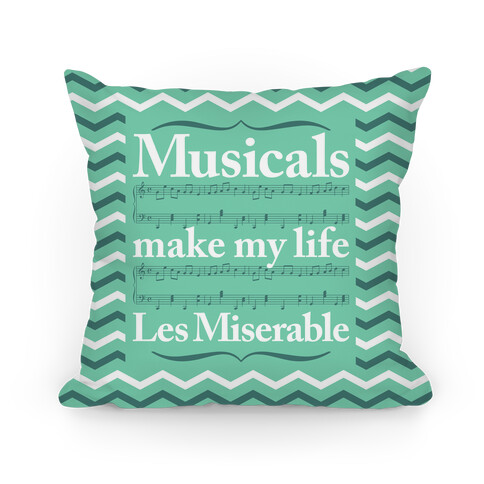 Musicals Make My Life Les Miserable Pillow Pillow