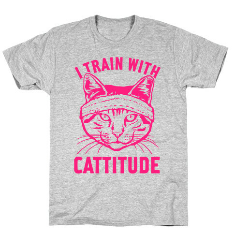 I Train With Cattitude T-Shirt
