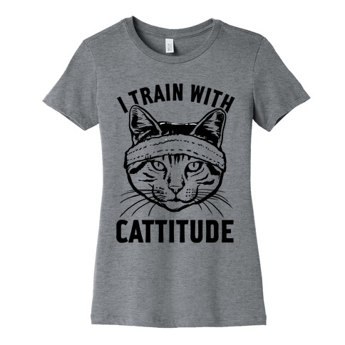 I Train With Cattitude Womens T-Shirt