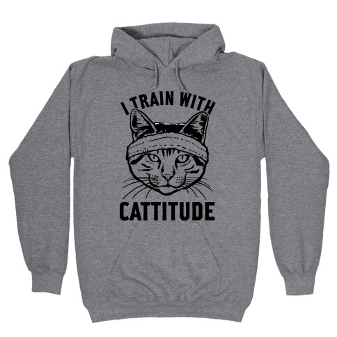 I Train With Cattitude Hooded Sweatshirt