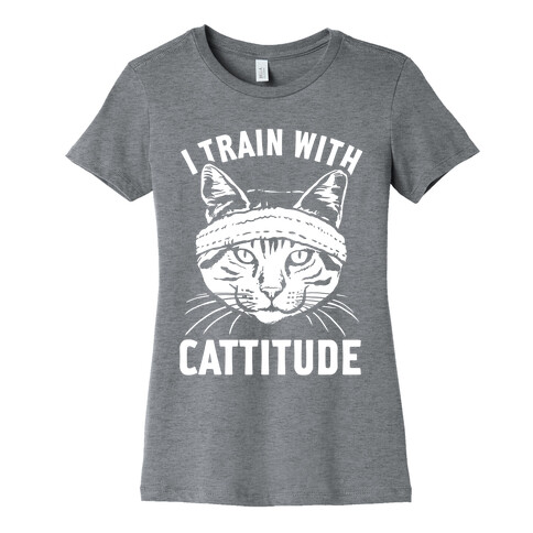 I Train With Cattitude Womens T-Shirt