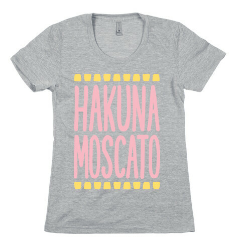 Hakuna Moscato Womens T-Shirt