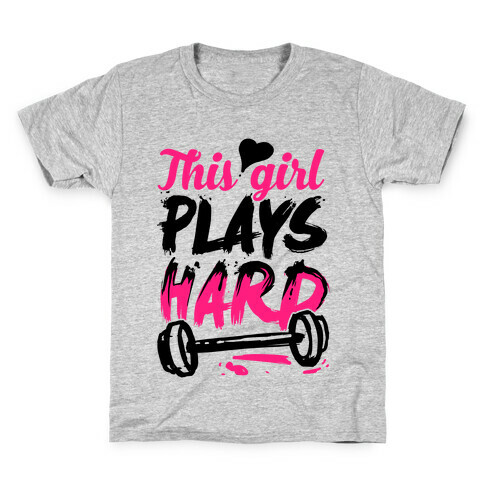 This Girl Plays Hard (Lifting) Kids T-Shirt