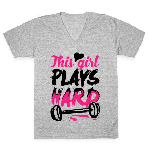 This Girl Plays Hard (Lifting) V-Neck Tee Shirt