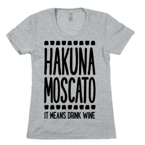 Hakuna Moscato Womens T-Shirt