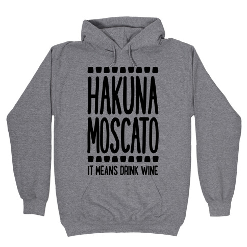 Hakuna Moscato Hooded Sweatshirt
