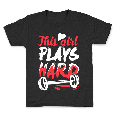 This Girl Plays Hard (Lifting) Kids T-Shirt