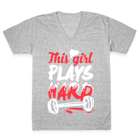 This Girl Plays Hard (Lifting) V-Neck Tee Shirt