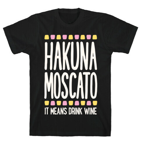 Hakuna Moscato T-Shirt