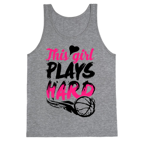 This Girl Plays Hard (Basketball) Tank Top