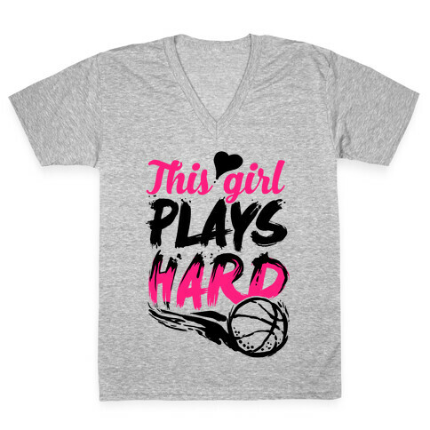 This Girl Plays Hard (Basketball) V-Neck Tee Shirt