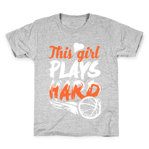This Girl Plays Hard (Basketball) Kids T-Shirt