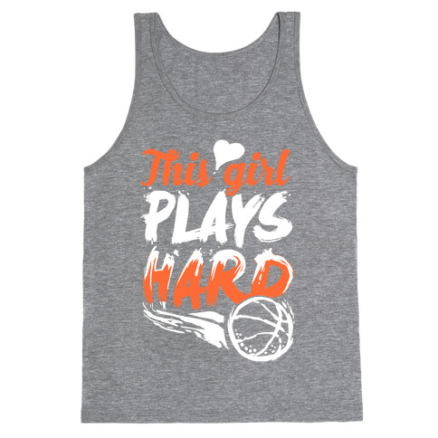 This Girl Plays Hard (Basketball) Tank Top