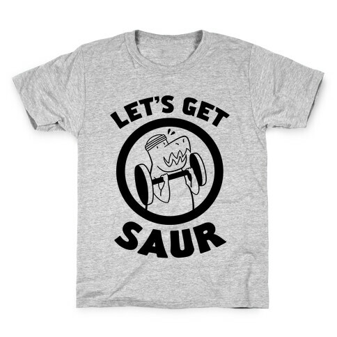 Let's Get Saur Kids T-Shirt