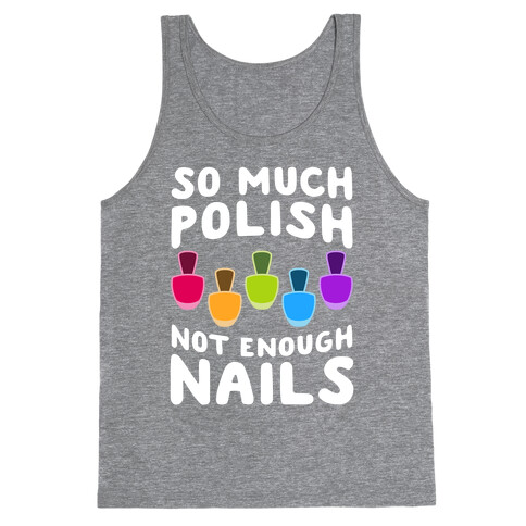 So Much Polish, Not Enough Nails Tank Top