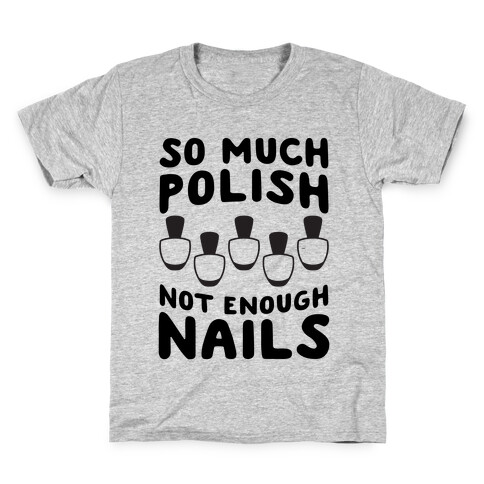 So Much Polish, Not Enough Nails Kids T-Shirt