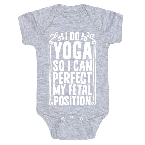 I Do Yoga So I Can Perfect My Fetal Position Baby One-Piece