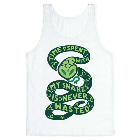 Time Spend With My Snakes Is Never Wasted Tank Top