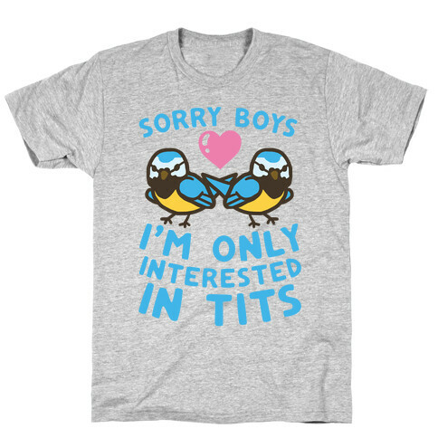 Sorry Boys I'm Only Interested In Tits T-Shirt