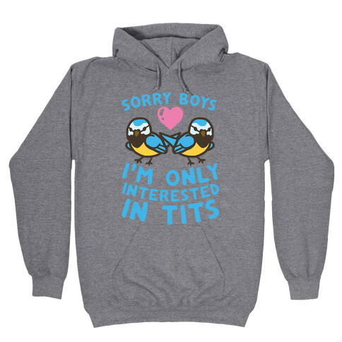 Sorry Boys I'm Only Interested In Tits Hooded Sweatshirt