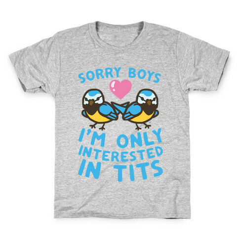Sorry Boys I'm Only Interested In Tits Kids T-Shirt
