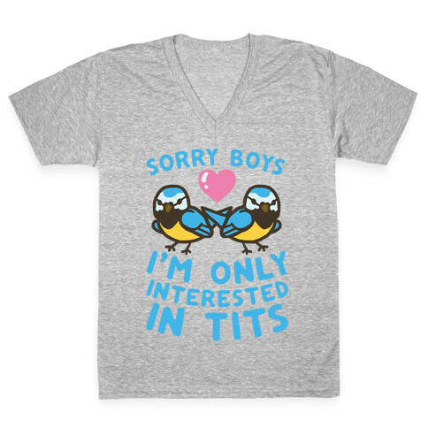 Sorry Boys I'm Only Interested In Tits V-Neck Tee Shirt
