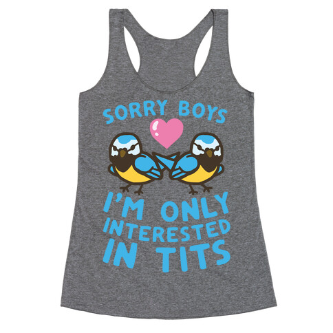 Sorry Boys I'm Only Interested In Tits Racerback Tank Top