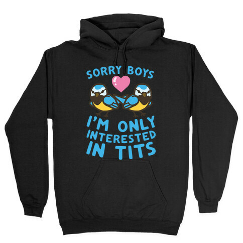 Sorry Boys I'm Only Interested In Tits Hooded Sweatshirt
