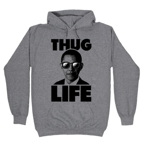 Obama Thug Life Hooded Sweatshirt