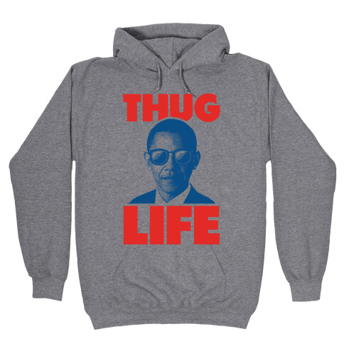 Thug Life Obama Hooded Sweatshirt