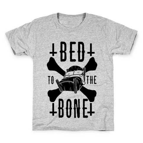 Bed To The Bone Kids T-Shirt