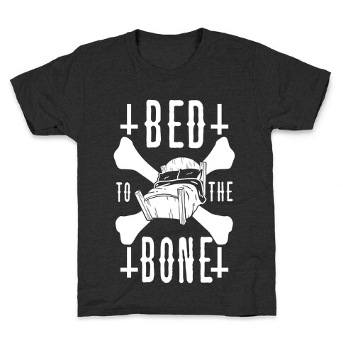 Bed To The Bone Kids T-Shirt