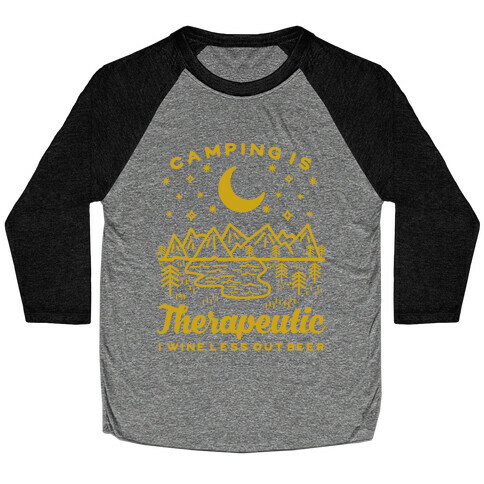 Camping is Therapeutic I Wine Less Out Beer Baseball Tee