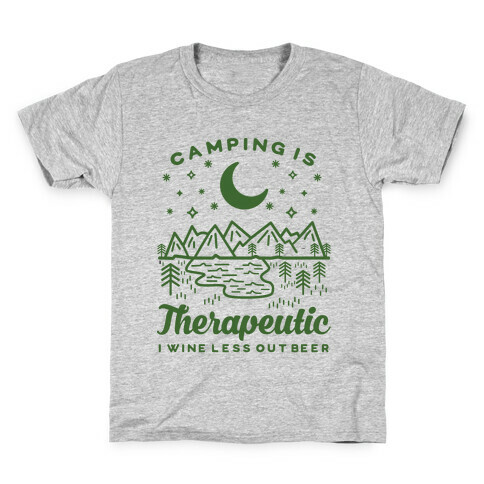 Camping is Therapeutic I Wine Less Out Beer Kids T-Shirt